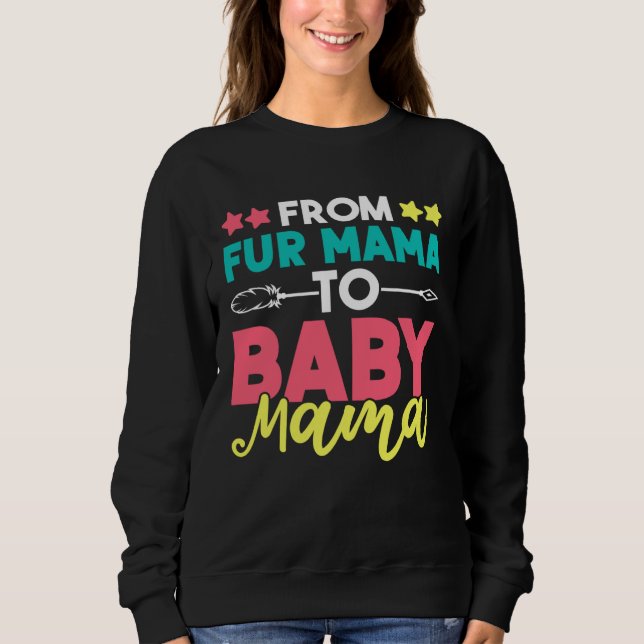 From Fur Mama To Baby Mama Sweatshirt (Front)