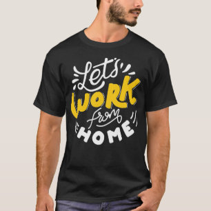 From home we work T-Shirt