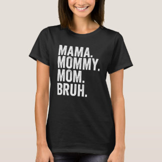 From Mama To Bruh Sarcasm Trendy Meme Mother's Da T-Shirt