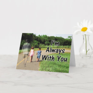 From Missing Dad - I'm Always With You Card