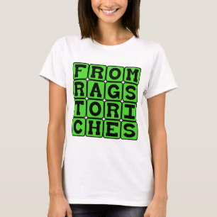From Rags To Riches, Success Story T-Shirt
