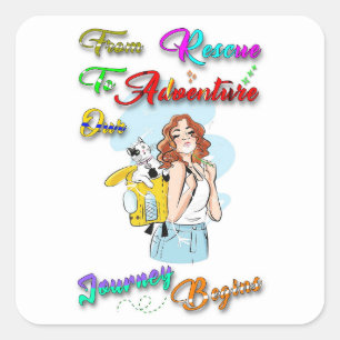 From Rescue To Adventure Our Journey Begins Paws Square Sticker