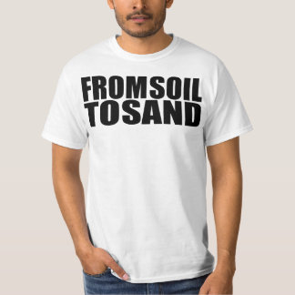 FROM SOIL TO SAND- SO GDP T-Shirt