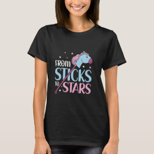 From Sticks To Stars - Hobby Horse Horsing T-Shirt