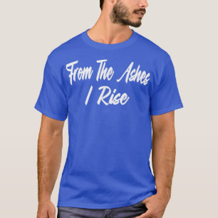 From The Ashes  T-Shirt