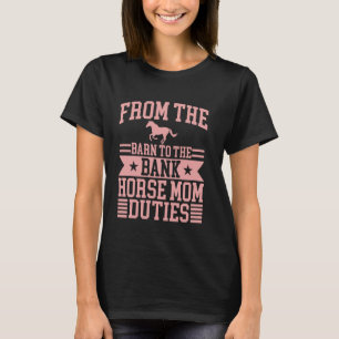 From the Barn to the Bank Horse Mum Duties Horse M T-Shirt