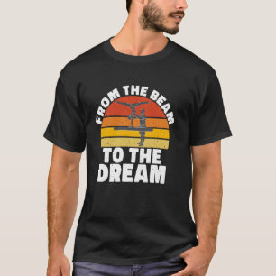 From the Beam to the Dream Gymnastics Coach T-Shirt