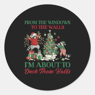 From The Windows To Deck These Halls Raccoon Xmas  Classic Round Sticker