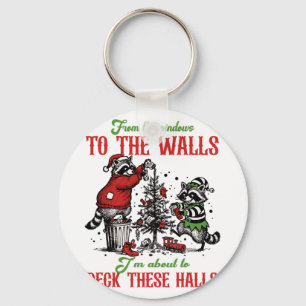 From The Windows To The Wall Im About To Deck Thes Key Ring