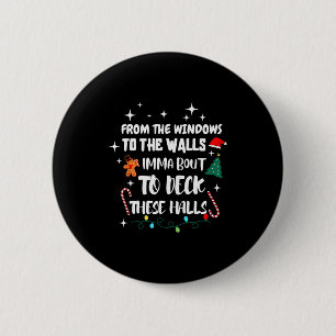 From The Windows To The Walls I'm About To Deck Th 6 Cm Round Badge
