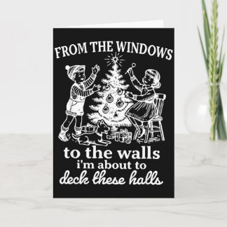 From The Windows To The Walls I'm About To Deck Th Card