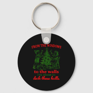 From The Windows To The Walls I'm About To Deck Th Key Ring