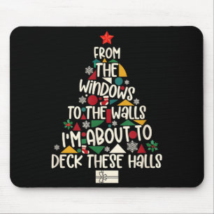 From The Windows To The Walls I'm About To Deck Th Mouse Pad