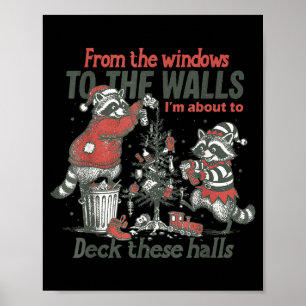 From The Windows To The Walls I'm About To Deck Th Poster