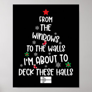 From The Windows To The Walls I'm About To Deck Th Poster