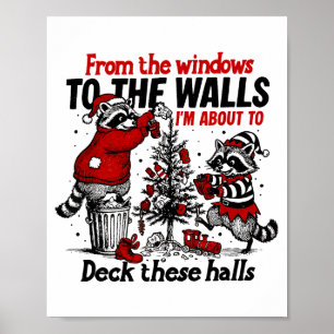From The Windows To The Walls I'm About To Deck Th Poster