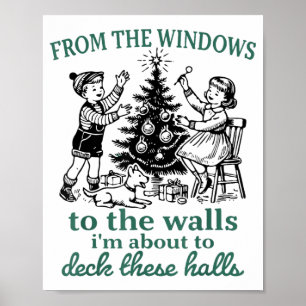 From The Windows To The Walls I'm About To Deck Th Poster