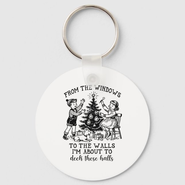 From The Windows To The Walls Im About To Deck The Key Ring (Front)