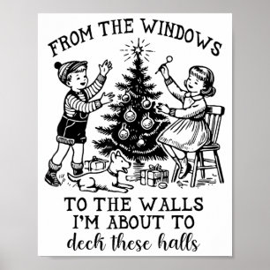 From The Windows To The Walls Im About To Deck The Poster