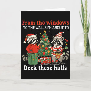 From The Windows To The Walls I'm About To Racoon Card
