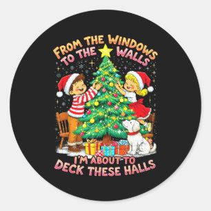 From The Windows To Walls Deck These Halls Christm Classic Round Sticker