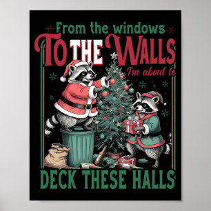 From The Windows To Walls I'm About Deck These Hal Poster