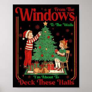 From The Windows To Walls I'm About Deck These Hal Poster