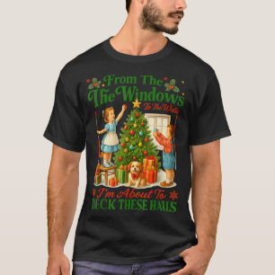 From The Windows To Walls Im About Deck These Hall T-Shirt