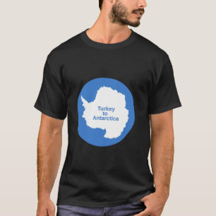 From Turkey to Antarctica T-Shirt