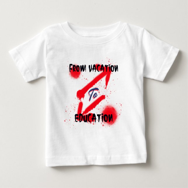 From Vacation To Education School Beginning Baby T-Shirt (Front)