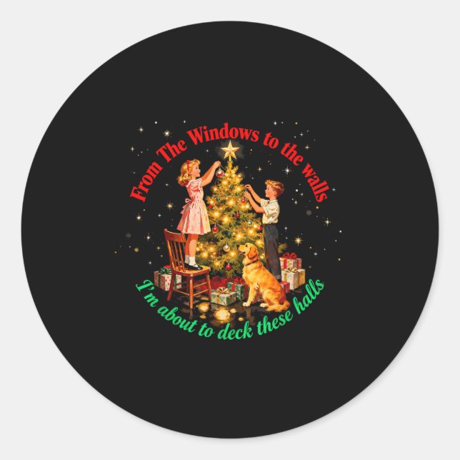 From Windows To The Walls Deck These Halls Holiday Classic Round Sticker (Front)