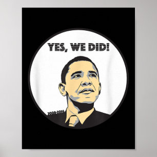 From Yes We Can To Yes We Did Obama  Poster