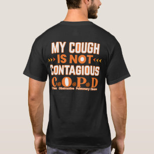 Front and Back-COPD My Cough Is Not Contagious  T-Shirt