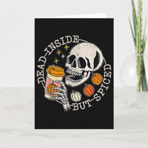 Front And Ck Skeleton Dead Inside But Spiced Hallo Card