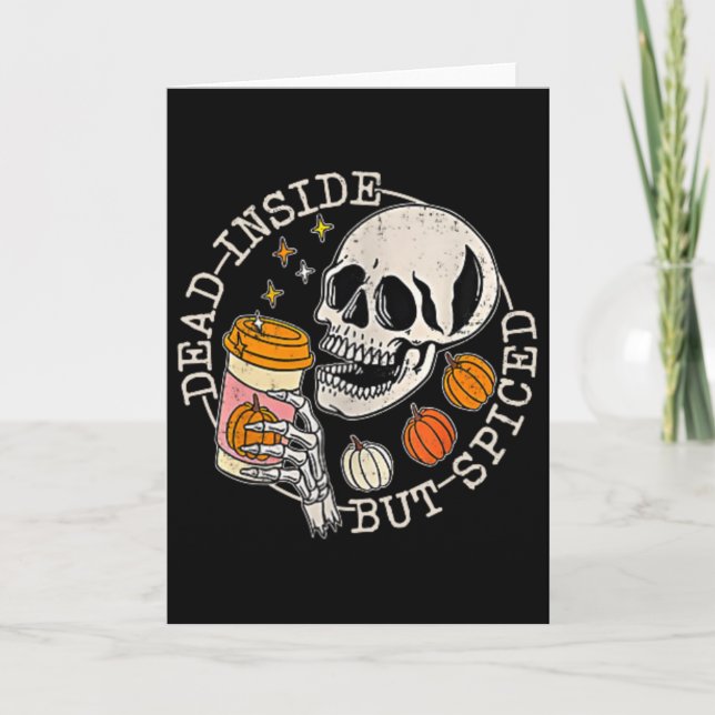 Front And Ck Skeleton Dead Inside But Spiced Hallo Card (Front)