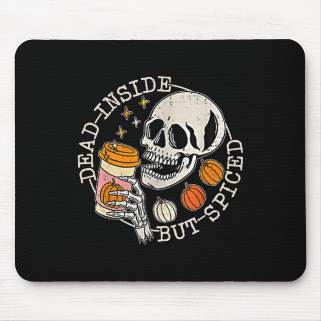 Front And Ck Skeleton Dead Inside But Spiced Hallo Mouse Pad (Front)