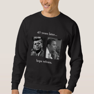 FRONT/BACK JFK/OBAMA/hope reborn/speech quote Sweatshirt