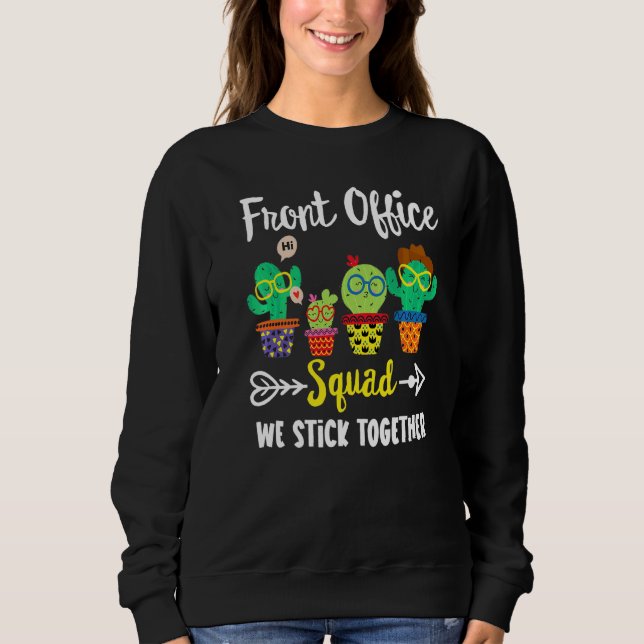 Front Office Squad  Cactus Team Front Office Teach Sweatshirt (Front)