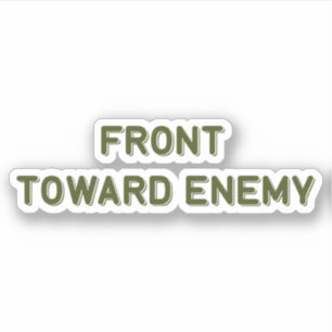FRONT TOWARD ENEMY