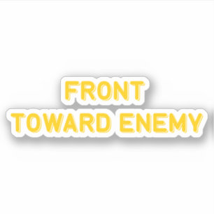 FRONT TOWARD ENEMY