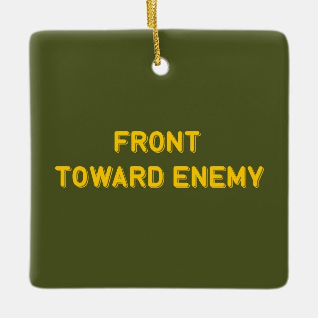 FRONT TOWARD ENEMY CERAMIC ORNAMENT (Front)
