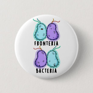 Fronteria Bacteria Funny Biology Pun 6 Cm Round Badge