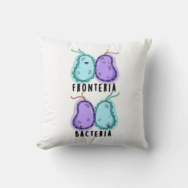 Fronteria Bacteria Funny Biology Pun Cushion (Front)