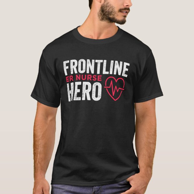 Frontline Hero ER Nurse Essential Worker T-Shirt (Front)