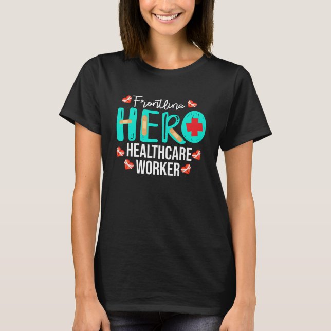 Frontline Hero Healthcare Worker Thank You Appreci T-Shirt (Front)