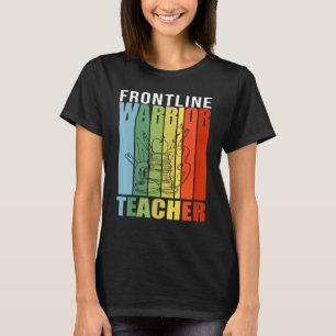 Frontline Warrior Teacher For Good Teachers Vintag T-Shirt