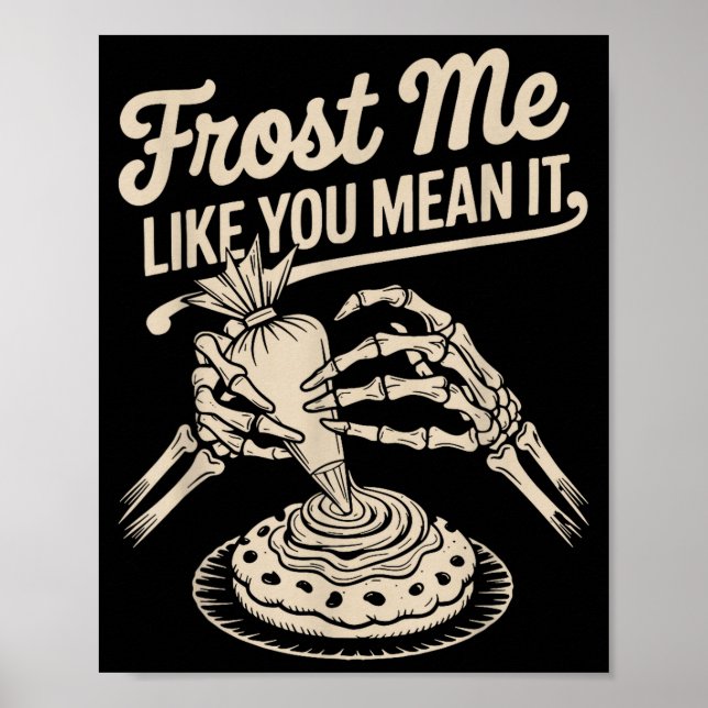 Frost Me Like You Mean It Funny Baking Skeleton Ha Poster (Front)