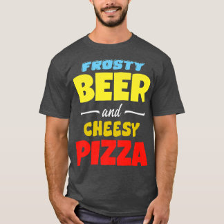 Frosty Beer & Cheesy Pizza Funny Common  T-Shirt