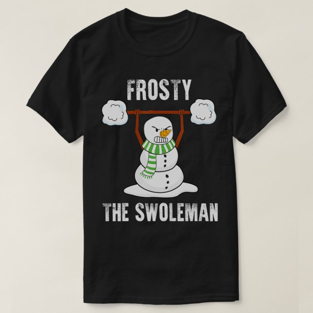 Frosty he Swoleman  Weightlifter Bodybuilding Chri T-Shirt (Design Front)