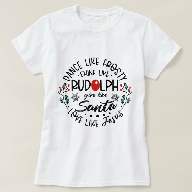 Frosty Rudolph Santa Love Like Jesus Religious Chr T-Shirt (Design Front)
